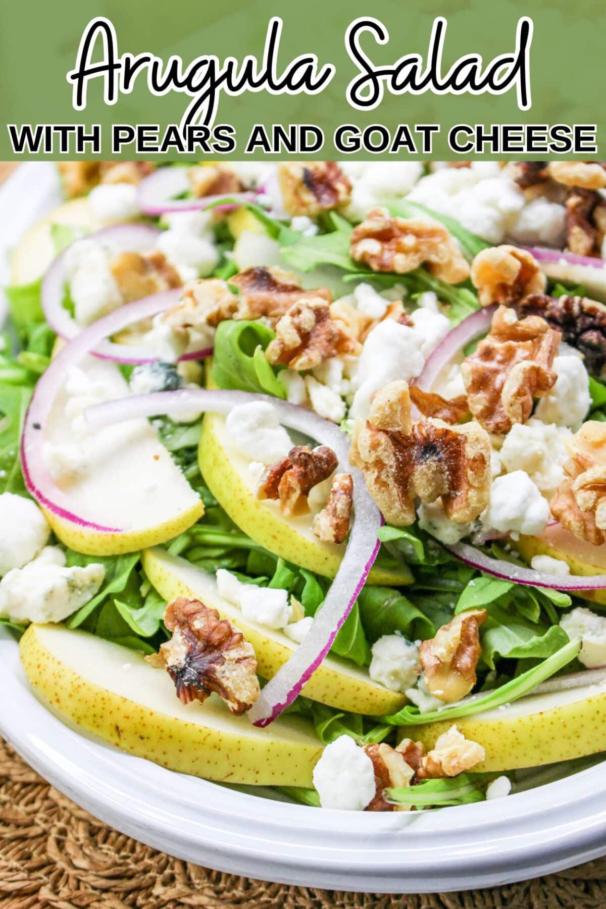 Arugula Salad with Pears and Goat Cheese - Fall is here, and it’s time to bring those seasonal flavors to your table with an easy and delicious Arugula Salad with Pears and Goat Cheese!