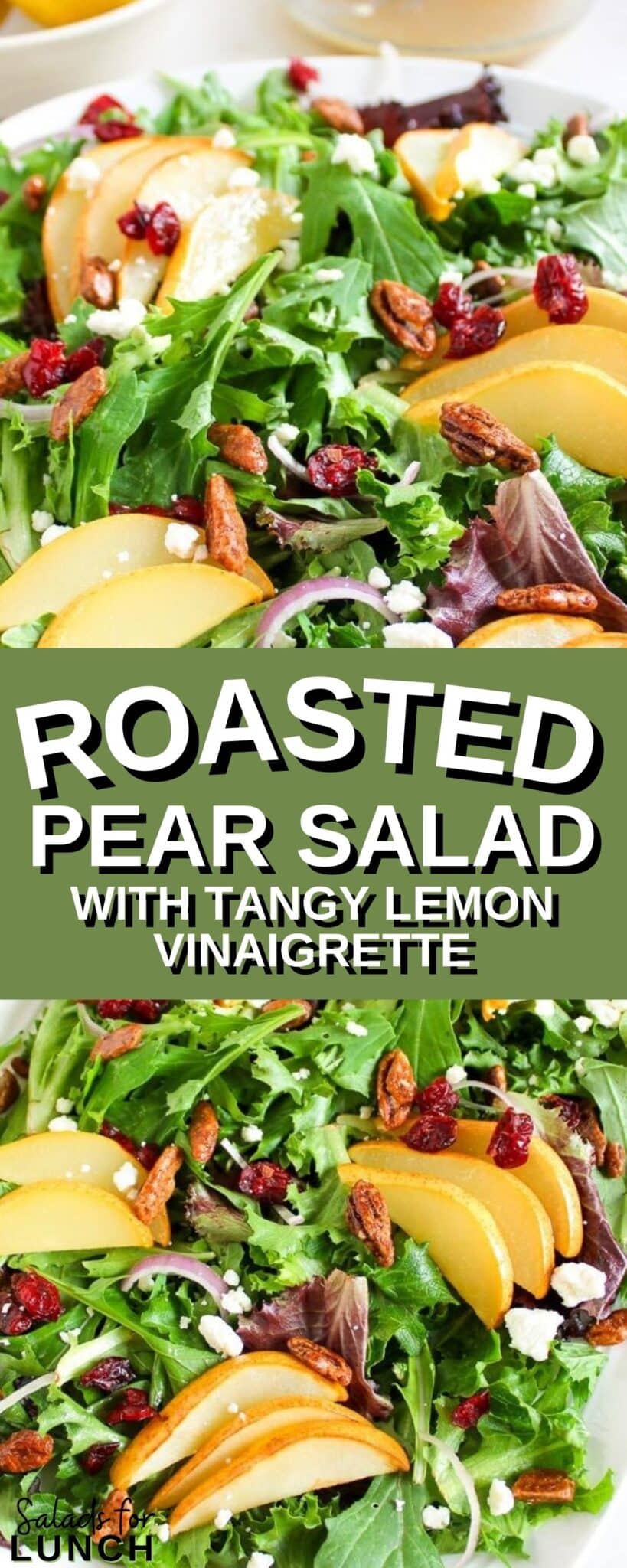 Roasted Pear Salad with Creamy Goat Cheese and Tangy Lemon Vinaigrette 1 scaled - This Roasted Pear Salad with Lemon Vinaigrette is a deliciously hearty option for lunch or dinner. It’s quick to make, healthy, and bursting with sweet and savory flavors that’ll leave you craving more! Plus, it’s so versatile—you can dress it up or keep it simple, and it always turns out delicious.